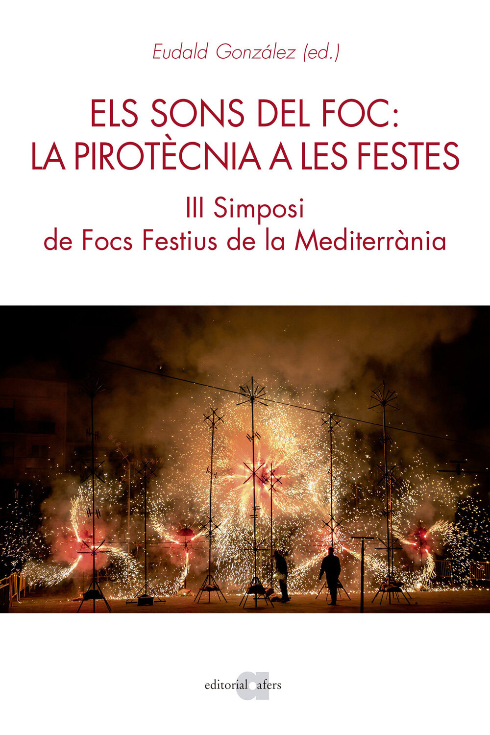 Els sons del foc: la pirotècnia a les festes. III Simposi de Focs Festius a la Mediterrània