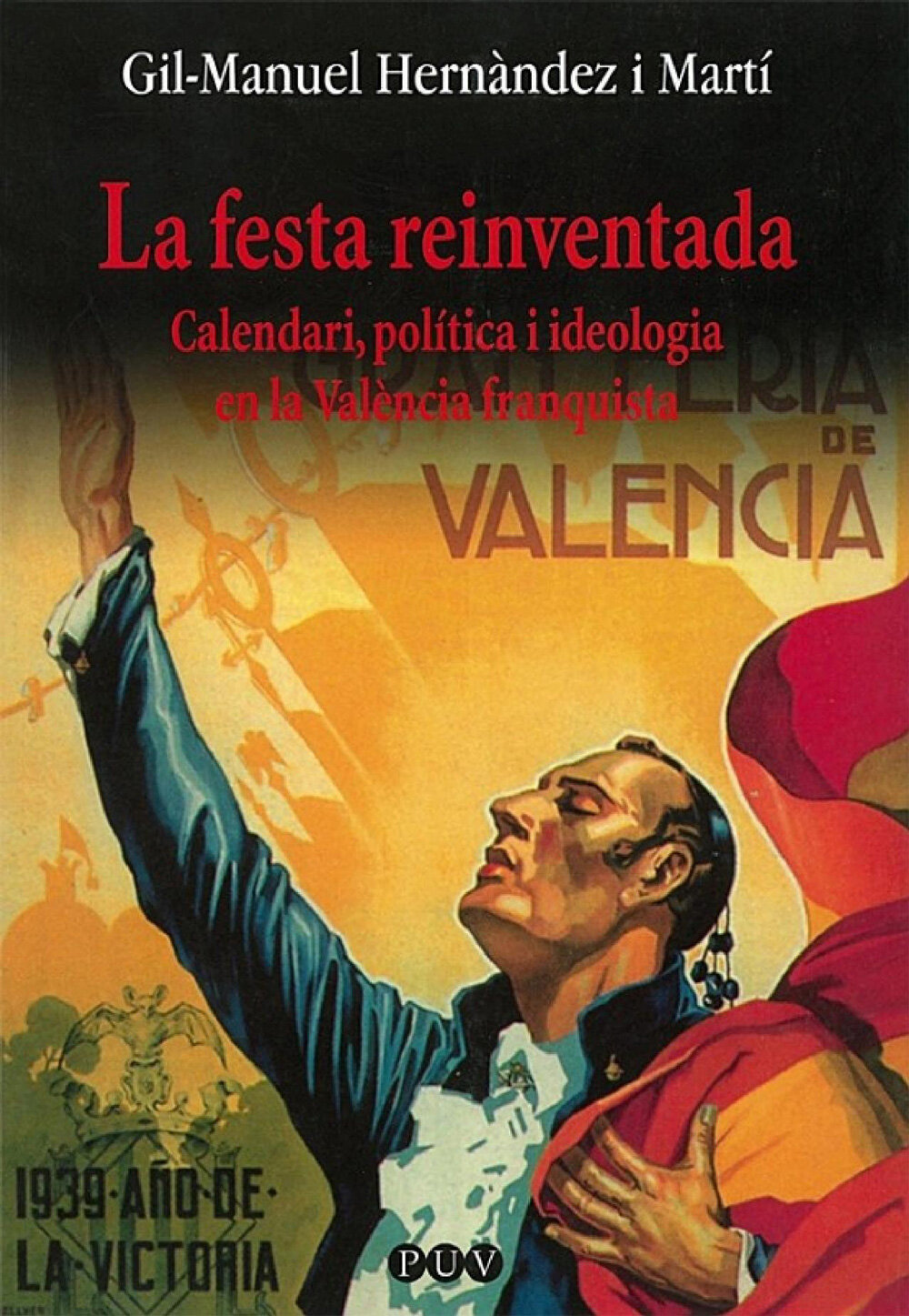 La festa reinventada. Calendari, política i ideologia en la València franquista