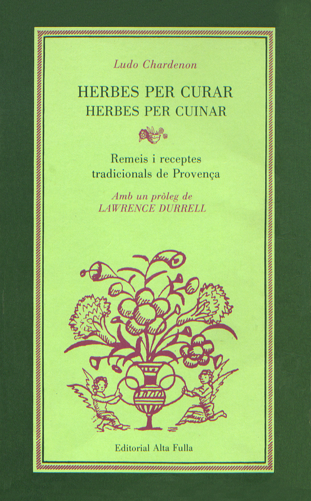 Herbes per curar, herbes per cuinar. Remeis i receptes tradicionals de Provença.