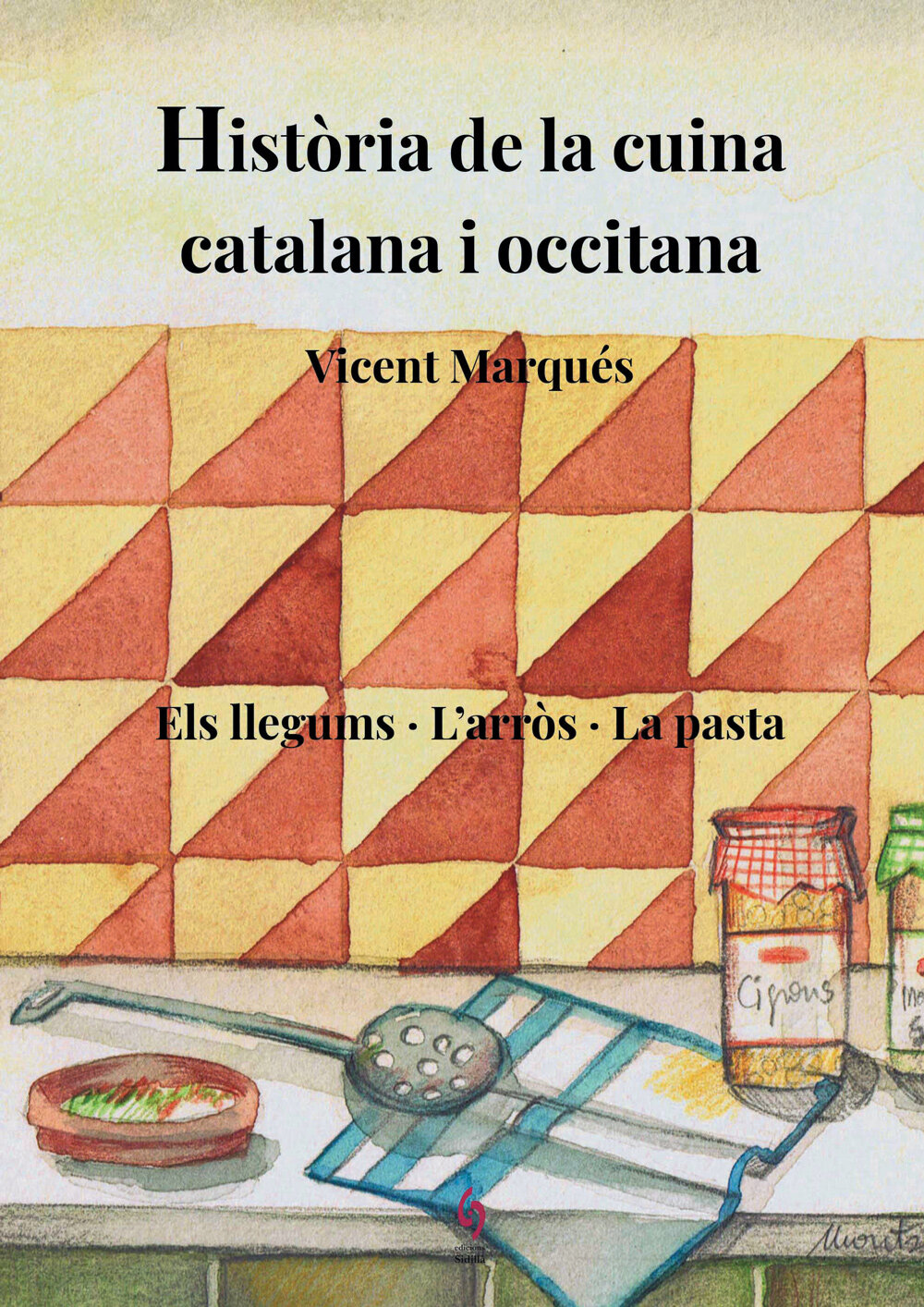 Història de la cuina catalana i occitana. Volum 3. Els llegums. L'arròs. La pasta