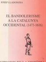 El Bandolerisme a la Catalunya Occidental (1473-1616)