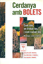 Cerdanya amb bolets. Com són, on trobar-los i com cuinar-los. Micologia, cuina i tradició