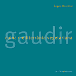 Gaudir. Cuina mediterrània vegetariana