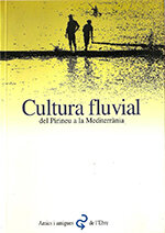 Cultura fluvial. Del Pirineu a la Mediterrània