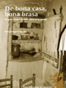 De bona casa, bona brasa. La casa i l'espai domèstic rural al Berguedà