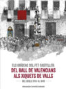 Els orígens del fet casteller. Del ball de valencians als Xiquets de Valls. Del segle XVIII al 1849