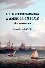 De Torredembarra a Amèrica (1739-1914). 602 històries