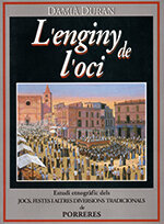 L'enginy de l'oci. Estudi etnogràfic dels jocs, festes i altres diversions tradicionals de Porreres