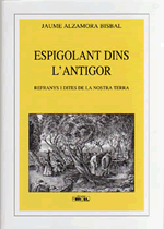 Espigolant dins l'antigor. Refranys i dites de la nostra terra