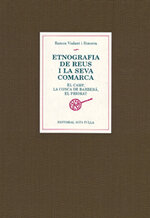Etnografia de Reus i la seva comarca. El Camp, la Conca de Barberà, el Priorat.