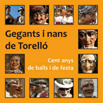 Gegants i nans de Torelló. Cent anys de balls i de festa