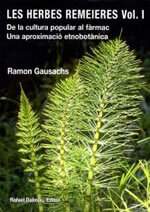 Les herbes remeieres. Volum I: De la cultura popular al fàrmac. Una aproximació etnobotànica
