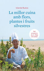 La millor cuina amb flors, plantes i fruits silvestres