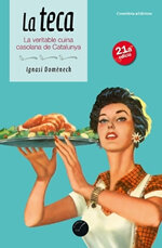 La teca. La veritable cuina casolana de Catalunya