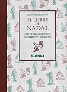 El llibre de Nadal. Costums, creences, significat i orígens