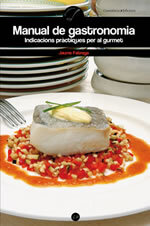 Manual de gastronomia. Indicacions pràctiques per al gurmet
