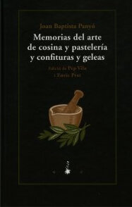 Memorias del arte de cosina y pastelería y confituras y geleas