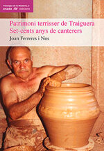 Patrimoni terrisser de Traiguera. Set-cents anys de canterers
