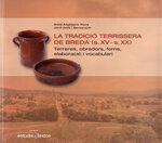 La tradició terrissera de Breda (s. XV - s. XX). Terreres, obradors, forns, elaboració i vocabulari