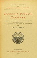 Zoologia popular catalana. Modismes, aforismes, creencies, supersticions, etc. etc., que sobre'ls animals hi ha a Catalunya, ab gran nombre de confrontacions.