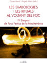 Les simbologies i els rituals al voltant del foc. IV Simposi de Focs a la Mediterrània